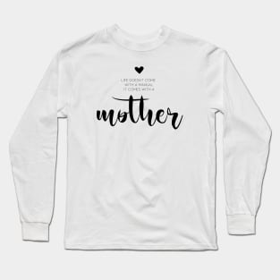 Life comes with a mother Long Sleeve T-Shirt